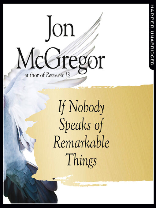 Title details for If Nobody Speaks of Remarkable Things by Jon McGregor - Available